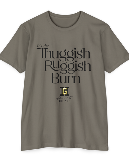 Warm grey T-Shirt with the words Thuggish Ruggish Burn in black on the front with a Howard G Cigars Logo