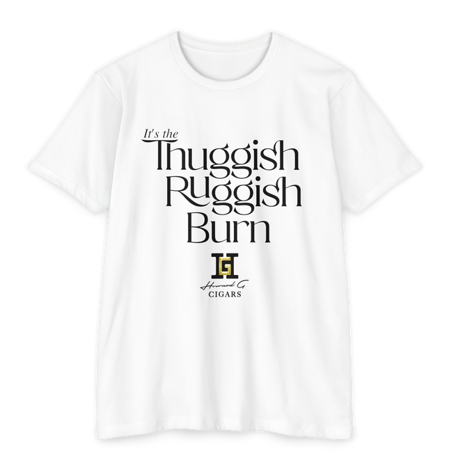 White T-Shirt with the words Thuggish Ruggish Burn in black on the front with a Howard G Cigars Logo