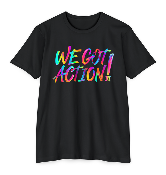 We Got Action T-Shirt