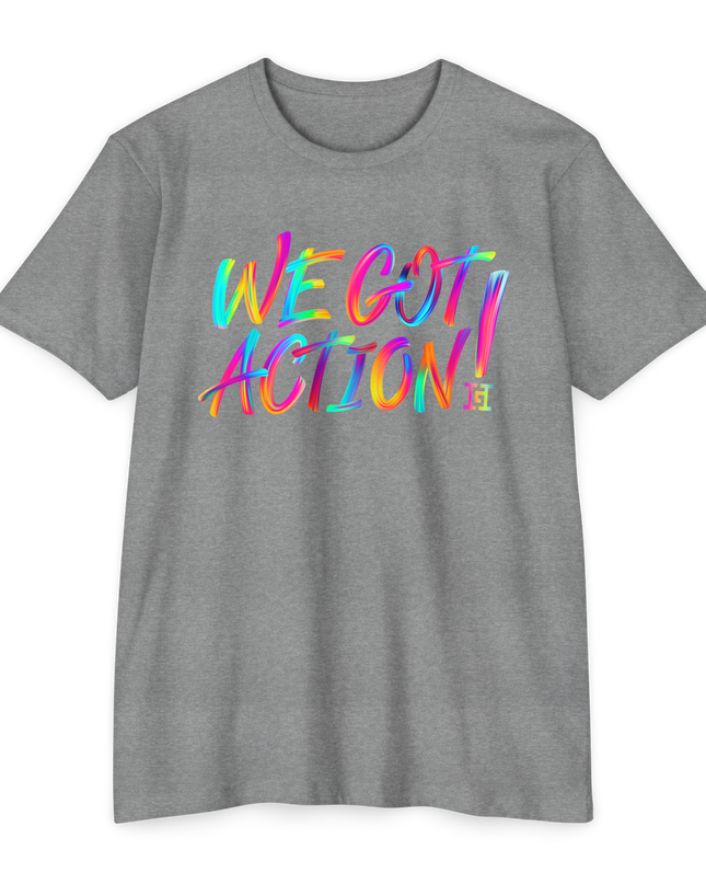 We Got Action T-Shirt