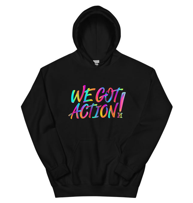 Black hoodie with colorful 'WE GOT ACTION!' text.
