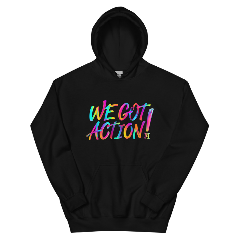 Black hoodie with colorful 'WE GOT ACTION!' text.