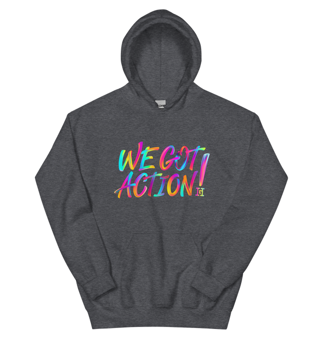 Grey hoodie with colorful 'WE GOT ACTION!' text.
