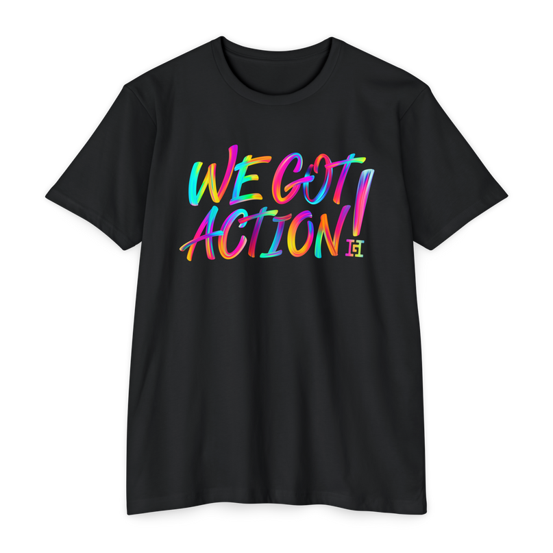 Black t-shirt with colorful 'WE GOT ACTION!' text on a black background