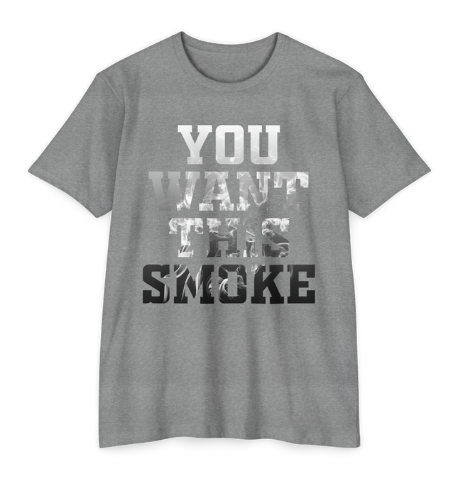 You Want This Smoke '25 T-Shirt