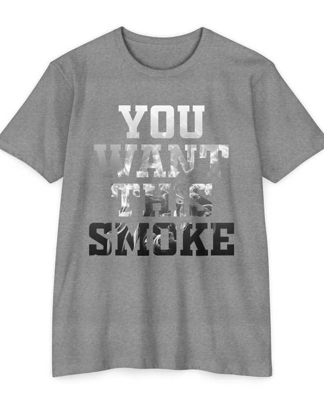 You Want This Smoke '25 T-Shirt