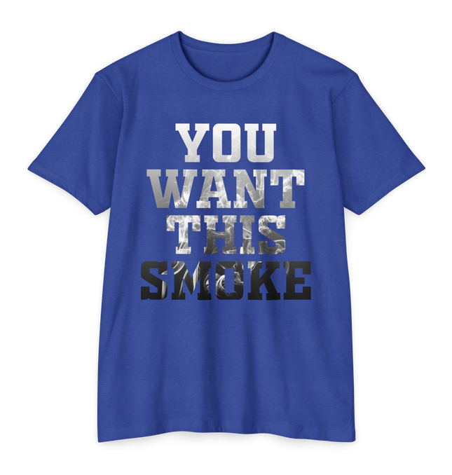 You Want This Smoke '25 T-Shirt