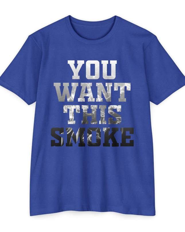 You Want This Smoke '25 T-Shirt